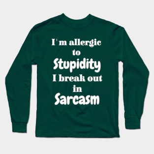 Allergic to stupidity Long Sleeve T-Shirt